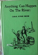 Anything Can Happen on the River by Carol Ryrie Brink