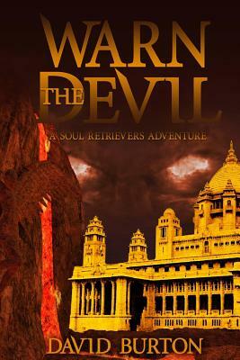 Warn the Devil: A Soul Retriever novel 2 by David Burton