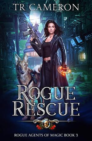 Rogue Rescue by T.R. Cameron, Martha Carr, Michael Anderle