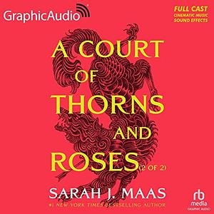 A Court of Thorns and Roses (Part 2 of 2) [Dramatized Adaptation] by Sarah J. Maas