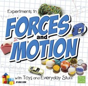 Experiments in Forces and Motion with Toys and Everyday Stuff by Emily Sohn