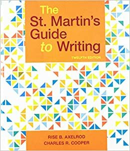 The St. Martin's Guide to Writing 12e & Sticks and Stones 9e by Rise B. Axelrod, Charles R. Cooper
