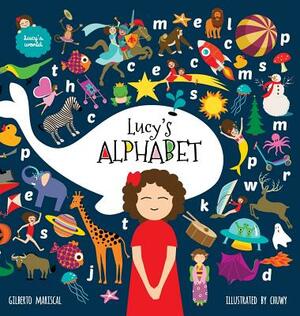 Lucy's Alphabet: An illustrated children's book about the alphabet by Chuwy, Gilberto Mariscal