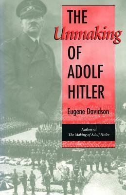 The Unmaking of Adolf Hitler by Eugene Davidson