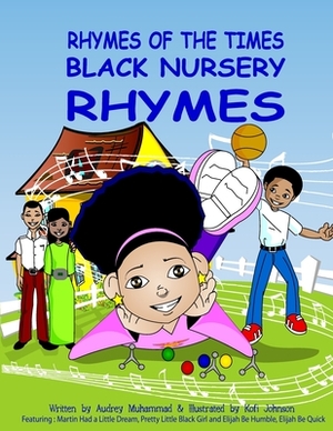 Rhymes Of The Times-Black Nursery Rhymes: Black Nursery Rhymes by Audrey Muhammad