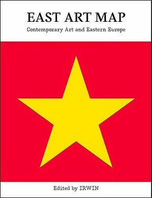 East Art Map: Contemporary Art and Eastern Europe With Poster by Irwin