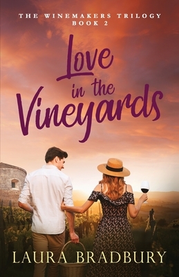 Love in the Vineyards by Laura Bradbury