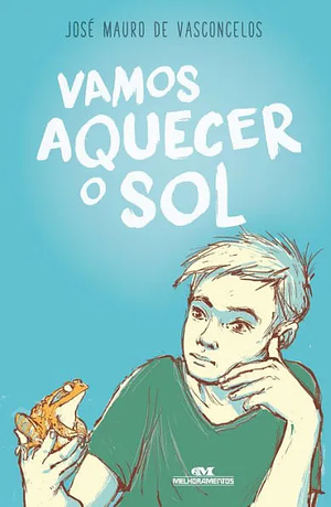 Vamos Aquecer o Sol (Zeze #2) by José Mauro de Vasconcelos