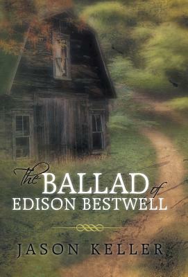 The Ballad of Edison Bestwell by Jason Keller