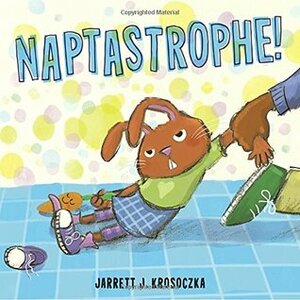 Naptastrophe! by Jarrett J. Krosoczka