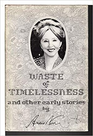 Waste of Timelessness, and Other Early Stories by Anaïs Nin