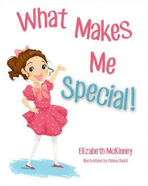 What Makes Me Special! by Elizabeth McKinney