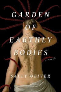 Garden of Earthly Bodies by Sally Oliver
