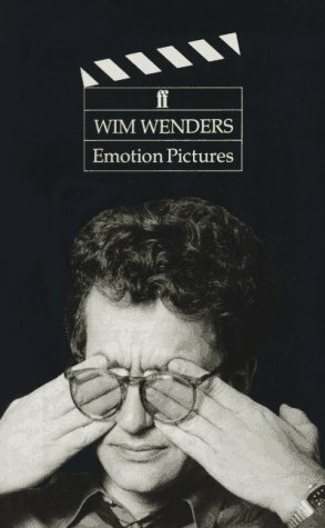 Emotion Pictures: Reflections on the Cinema by Wim Wenders, Michael Hofmann, Shaun Whiteside