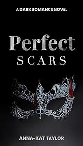 Perfect Scars by Anna-Kat Taylor