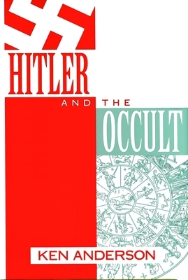 Hitler and the Occult by Ken Anderson