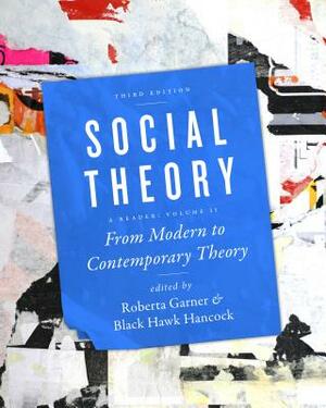 Social Theory, Volume II: From Modern to Contemporary Theory, Third Edition by 