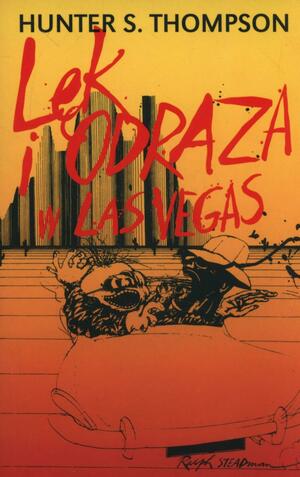 Lek i odraza w Las Vegas by Hunter S. Thompson