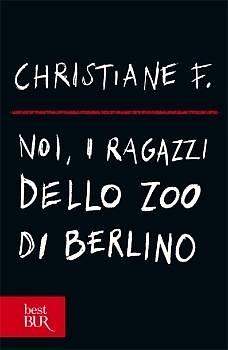 Noi, i ragazzi dello Zoo di Berlino by Christiane V. Felscherinow, Christiane V. Felscherinow