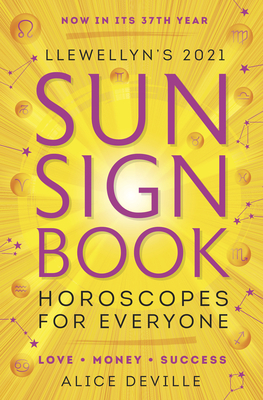 Llewellyn's 2021 Sun Sign Book: Horoscopes for Everyone! by Alice Deville