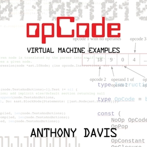 opCode: virtual machine examples by Anthony Davis