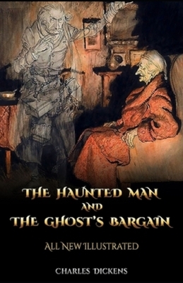 The Haunted Man and the Ghost's Bargain Illustrated by Charles Dickens