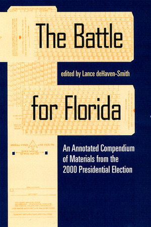 The Battle for Florida: An Annotated Compendium of Materials from the 2000 Presidential Election by Lance Dehaven-Smith