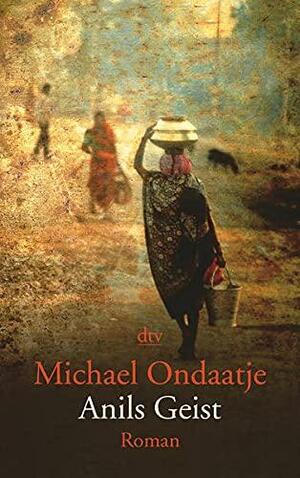 Anils Geist by Michael Ondaatje