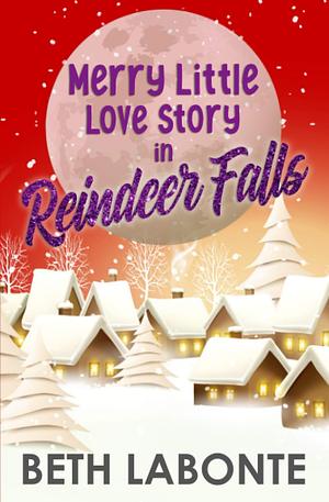 Merry Little Love Story in Reindeer Falls by Beth LaBonte