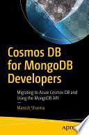 Cosmos DB for MongoDB Developers: Migrating to Azure Cosmos DB and Using the MongoDB API by Manish Sharma