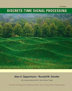 Discrete-Time Signal Processing (Prentice Hall Signal Processing) by Mark T. Yoder, Ronald W. Schafer, Wayne Padgett, Alan V. Oppenheim