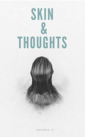 Skin & Thoughts by Amanda C.