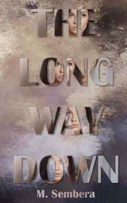 The Long Way Down by M. Sembera