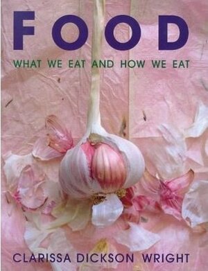 Food: What We Eat and How We Eat It by Clarissa Dickson Wright