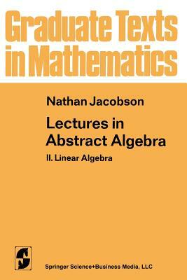 Lectures in Abstract Algebra: II. Linear Algebra by N. Jacobson