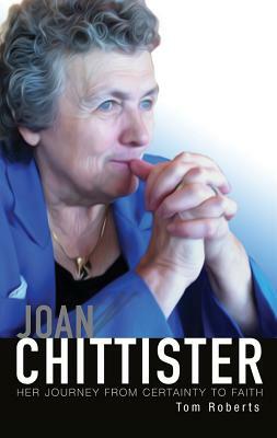 Joan Chittister: Her Journey from Certainty to Faith by Tom Roberts