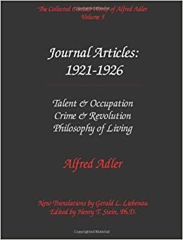 Journal Articles: 1921-1926: Talent & Occupation, Crime & Revolution, Philosophy of Living by Alfred Adler