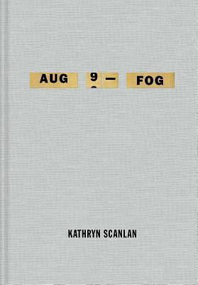 Aug 9 - Fog⁠ by Kathryn Scanlan, Kathryn Scanlan