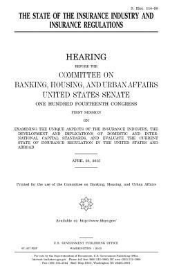 The state of the insurance industry and insurance regulations by Committee on Banking, United States Congress, United States Senate