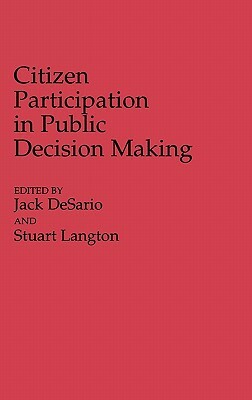 Citizen Participation in Public Decision Making by Jack Desario