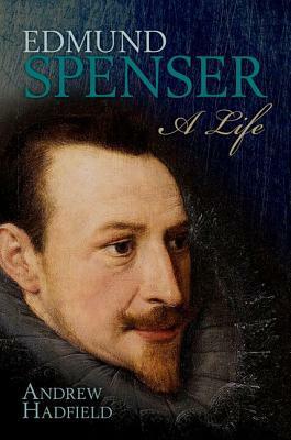 Edmund Spenser: A Life by Andrew Hadfield
