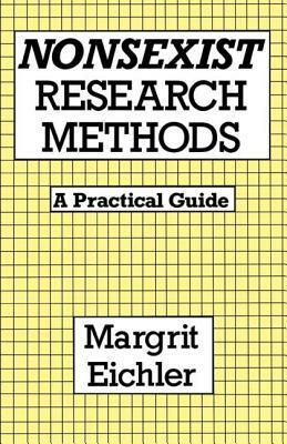 Nonsexist Research Methods: A Practical Guide by Margrit Eichler