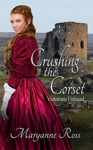 Crushing the Corset by Maryanne Ross, Maryanne Ross
