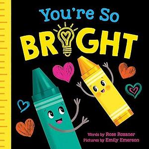 You're So Bright by Rose Rossner