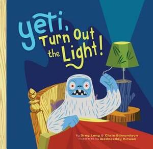 Yeti, Turn Out the Light! by Wednesday Kirwan, Greg Long, Chris Edmundson