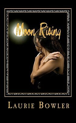 Moon Rising by Laurie Bowler