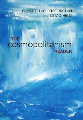 The Cosmopolitanism Reader by David Held, Garrett W. Brown
