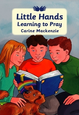 Little Hands Learning to Pray by Carine MacKenzie