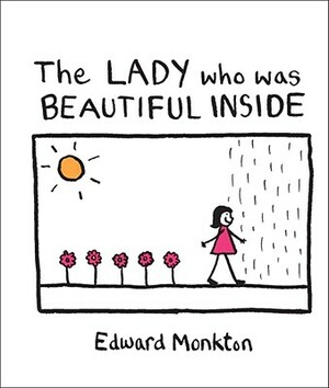 The Lady Who Was Beautiful Inside by Edward Monkton