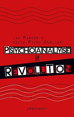 Psychoanalyse und Revolution: Kritische Psychologie für Befreiungsbewegungen by Ian Parker